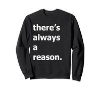 There's Always A Reason Sweatshirt
