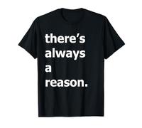 There's Always A Reason T-Shirt