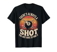 There's Always A Shot Funny Billiards Pool Player T-Shirt