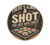 There's Always A Shot You Just Have Find It Metal Tin Sign