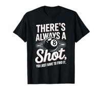 There's Always A Shot You Just Have to Find It T-Shirt