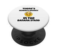 There's always money in the banana stand funny quote PopSockets Adhesive PopGrip