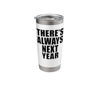 There's Always Next Year Stainless Steel Insulated Tumbler