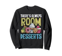 Theres Always Room For Desserts Dessert Lover Sweatshirt
