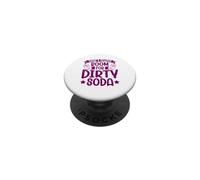 There's Always Room For Dirty Soda PopSockets Adhesive PopGrip