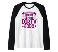 There's Always Room for Dirty Soda Raglan Baseball Tee