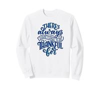 There's always something to be thankful for Sweatshirt