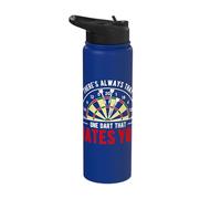 There's Always That One Dart Funny Darts Stainless Steel Insulated Water Bottle