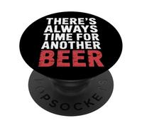 There's Always Time For Another Beer Party Quotes |- PopSockets Adhesive PopGrip