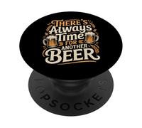 There's Always Time For Another Beer Party Quotes - PopSockets Adhesive PopGrip