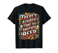There's Always Time for Another Beer Party Quotes - T-Shirt