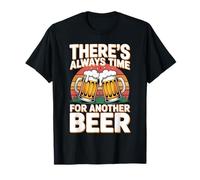 There's Always Time for Another Beer Party Quotes - T-Shirt