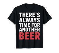 There's Always Time for Another Beer Party Quotes |- T-Shirt