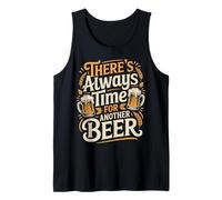 There's Always Time for Another Beer Party Quotes - Tank Top