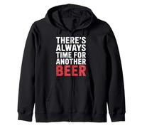There's Always Time For Another Beer Party Quotes |- Zip Hoodie