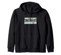There's Always Time For Badminton Shuttlecock Player Zip Hoodie
