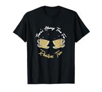 There's Always Time For Funny Rooibos Tea Red Bush Tea Lover T-Shirt