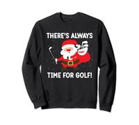 There's Always Time For Golf Santa Claus Golfing Xmas Golfer Sweatshirt