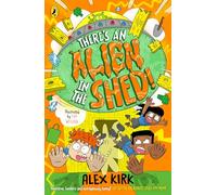 There's an Alien in the Shed!: A hilarious action-packed space adventure!