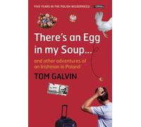 There's An Egg in my Soup: ... and other adventures of an Irishman in Poland