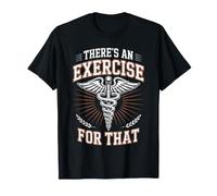 There's an Exercise for that Funny Physical Therapist T-Shirt