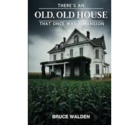 There's an Old, Old House That Once Was a Mansion