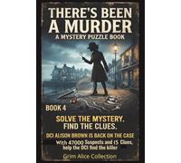 There's Been a Murder! Book 4: DCI Alison Brown is back! A Logic Murder Mystery Puzzle 47000 Suspects, 15 Clues and One Killer to Catch, You find who ... Murder Mystery Puzzles with DCI Alison Brown)