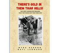 There's Gold In Them Thar Hills! - They Went Looking For Treasures, What They Found Cost Them Their Lives!: The Untold Story About Greed And Death In Herron Michigan