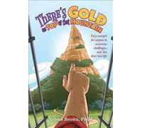 There's Gold on Top of That Mountain