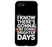 There's Gonna Be Some Brighter Days Case for iPhone SE (2020) / 7/8