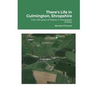 There's Life in Culmington, Shropshire: Over 250 years of history in newspaper articles