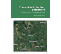 There's Life in Seifton, Salop: Two centuries of newspaper articles