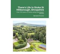 There's Life in Stoke St Milborough, Shropshire: Over 250 years of history using newspaper articles