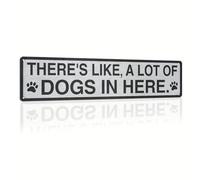 There's Like A Lot Of Dogs In Here Metal Tin Sign Farmhouse Style Wall Decor for Kitchen Living Room Dog Lover's Home Entryway Office 4x16 Inch