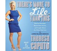 There's More to Life Than This: Healing Messages, Remarkable Stories, and Insight About the Other Side from the Long Island Medium