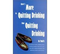 There's More to Quitting Drinking Than Quitting Drinking by O, Paul, N, Jack (2003) Paperback