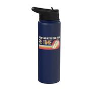 There's No Better Time Than P.E Time Physical Education Stainless Steel Insulated Water Bottle