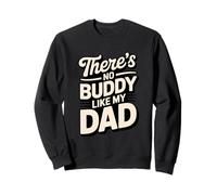 There's No Buddy Like My Dad Fathers Day Quote Sweatshirt