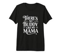 There's No Buddy Like My Mama Mothers Day Love Premium T-Shirt