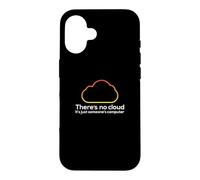 There's No Cloud Just Someone's Computer Tech IT Humor Case for iPhone 16