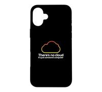 There's No Cloud Just Someone's Computer Tech IT Humor Case for iPhone 16 Plus