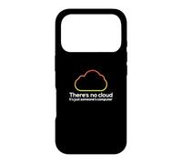 There's No Cloud Just Someone's Computer Tech IT Humor Case for iPhone 17 Pro