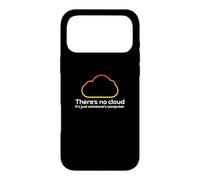 There's No Cloud Just Someone's Computer Tech IT Humor Case for iPhone 17 Pro Max