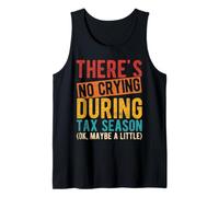 THERE'S NO CRYING DURING TAX SEASON (OK, MAYBE A LITTLE) Tank Top