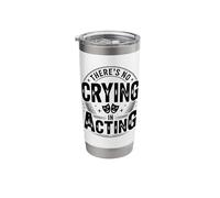 There's No Crying in Acting Theater Stainless Steel Insulated Tumbler