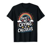 There's No Crying in Calculus, Math Mathematics Teaching T-Shirt