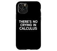 There's No Crying In Calculus Math Nerd Geek Case for iPhone 11 Pro