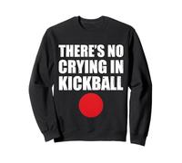 There's No Crying In Kickball Funny Kickball Sweatshirt