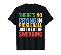 There's No Crying in Pickleball Just Swearing Funny T-Shirt
