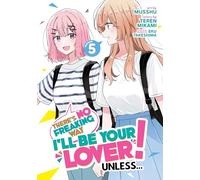 There's No Freaking Way I'll be Your Lover! Unless... (Manga) Vol. 5: (There's No Freaking Way I'll be Your Lover! Unless... (Manga) 5)